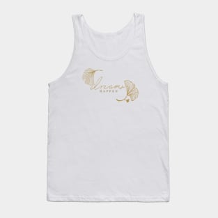 Dreams Happen Faith with Ginko leaves Tank Top